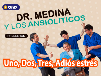 EL DR. MEDINA Y LOS ANSIOLÍTICOS PRESENTA: UNO, DOS, TRES ADIÓS ESTRÉS